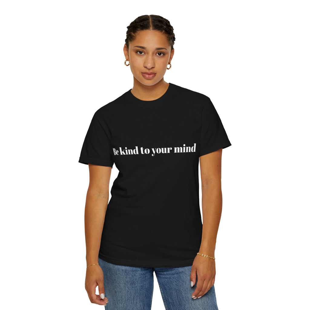 Be Kind To Your Mind T-Shirt — Mental Health Awareness Graphic Tee