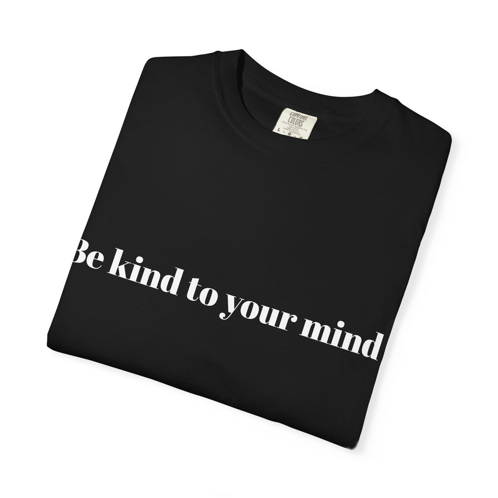 Be Kind To Your Mind T-Shirt — Mental Health Awareness Graphic Tee